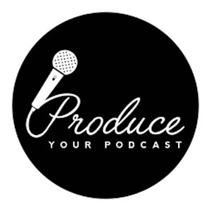 Produce Your Podcast